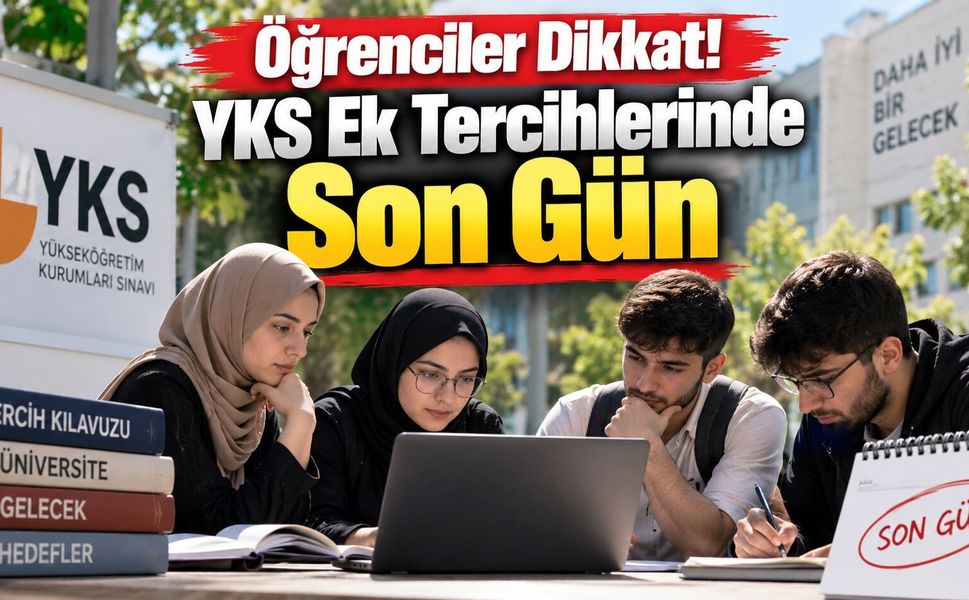 Öğrenciler Dikkat! YKS Ek Tercihlerinde Son Gün