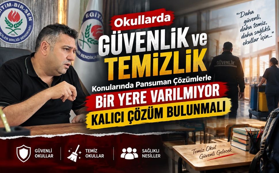 Okullarda Güvenlik ve Temizlik Konularında Pansuman Çözümlerle Bir Yere Varılmıyor Kalıcı Çözüm Bulunmalı