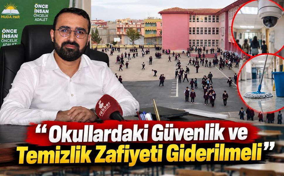 “Okullardaki Güvenlik ve Temizlik Zafiyeti Giderilmeli”