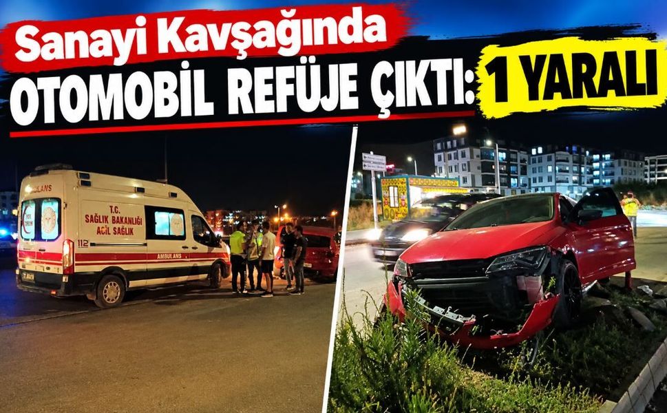 Sanayi Kavşağında Otomobil Refüje Çıktı: 1 Yaralı
