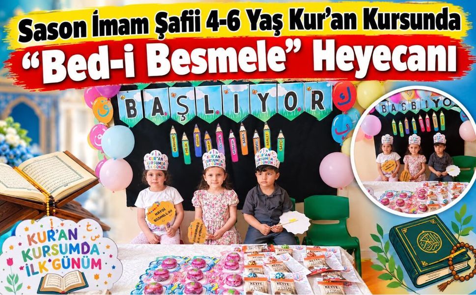 Sason İmam Şafii 4-6 Yaş Kur'an Kursunda "Bed-i Besmele" Heyecanı