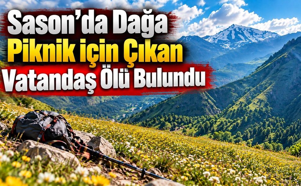 Sason’da Dağa Piknik İçin Çıkan Vatandaş Ölü Bulundu
