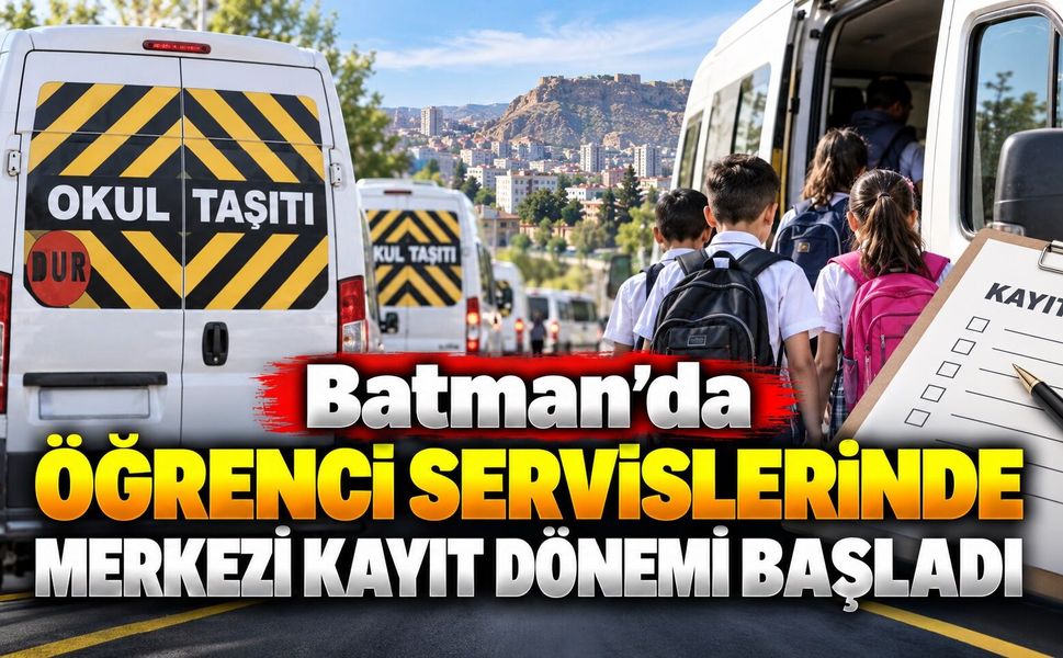 Batman’da Öğrenci Servislerinde Merkezi Kayıt Dönemi Başladı