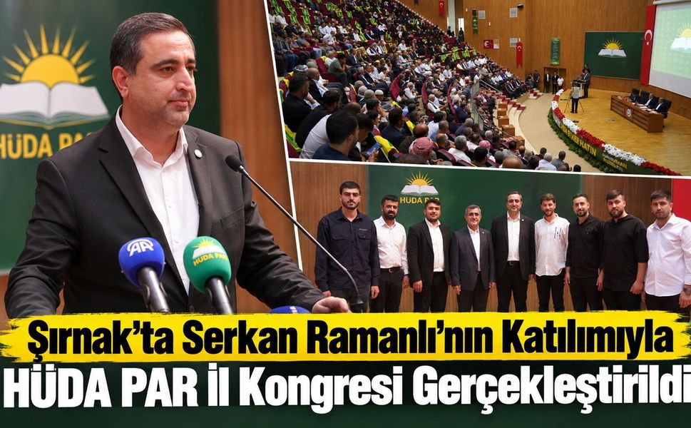 Şırnak’ta Serkan Ramanlı’nın Katılımıyla HÜDA PAR İl Kongresi Gerçekleştirildi