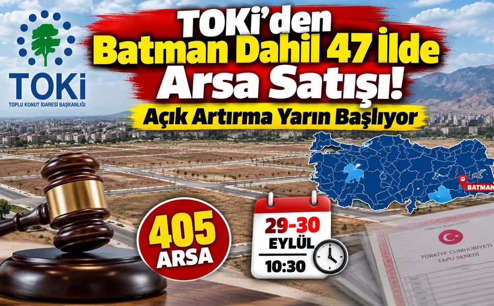 TOKİ’den Batman Dahil 46 İlde Arsa Satışı! Açık Artırma Yarın Başlıyor