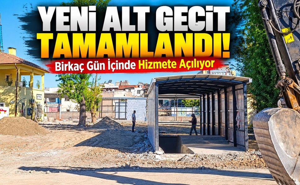 Yeni Alt Geçit Tamamlandı! Birkaç Gün İçinde Hizmete Açılıyor