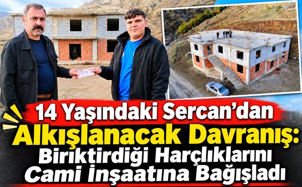 14 Yaşındaki Sercan’dan Alkışlanacak Davranış: Biriktirdiği Harçlıklarını Cami İnşaatına Bağışladı
