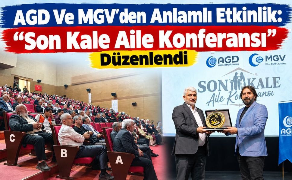 AGD Ve MGV'den Anlamlı Etkinlik: "Son Kale Aile Konferansı" Düzenlendi