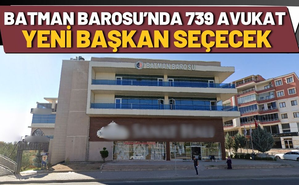 Batman Barosu’nda 739 Avukat Yeni Başkan Seçecek