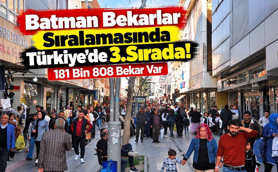 Batman Bekarlar Sıralamasında Türkiye’de 3.Sırada! 181 Bin 808 Bekar Var