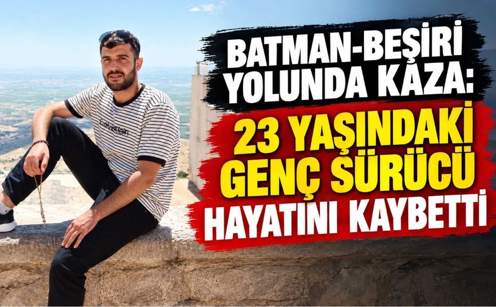 Batman-Beşiri Yolunda Kaza: 23 Yaşındaki Genç Sürücü Hayatını Kaybetti