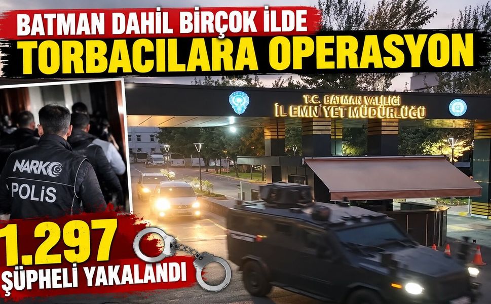 Batman Dahil Birçok İlde Torbacılara Operasyon: 1.297 Şüpheli Yakalandı