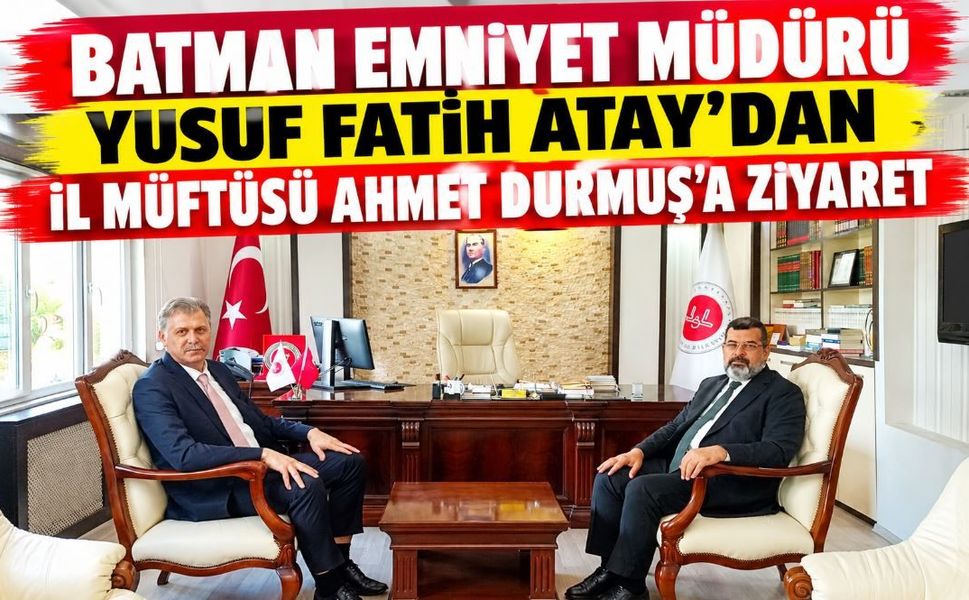Batman Emniyet Müdürü Yusuf Fatih Atay’dan İl Müftüsü Ahmet Durmuş’a Ziyaret