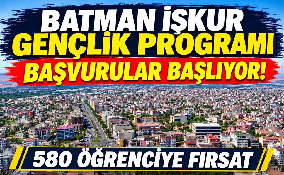 Batman İşkur Gençlik Programı Başvuruları Başlıyor! 580 Öğrenciye Fırsat