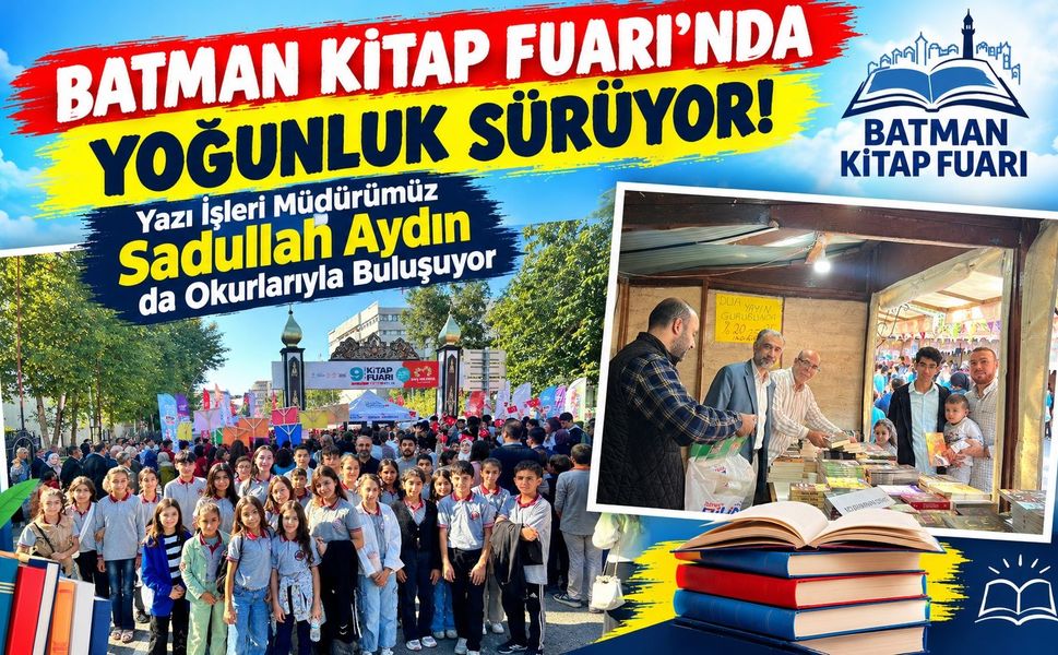 Batman Kitap Fuarı’nda Yoğunluk Sürüyor! Yazı İşleri Müdürümüz Sadullah Aydın da Okurlarıyla Buluşuyor