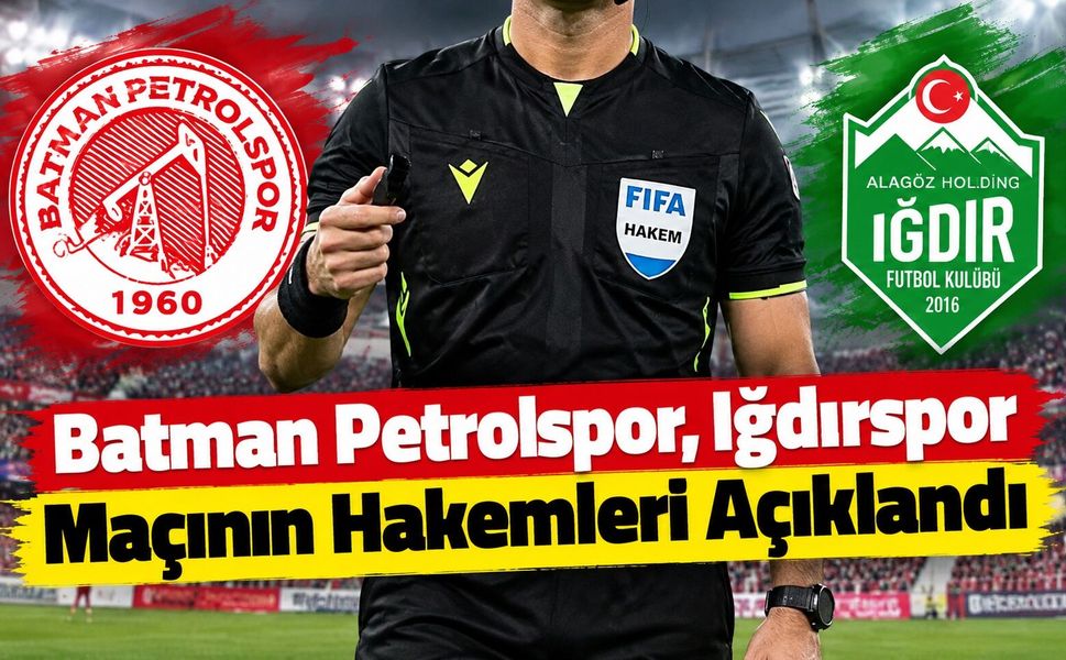 Batman Petrolspor, Iğdırspor Maçının Hakemleri Açıklandı