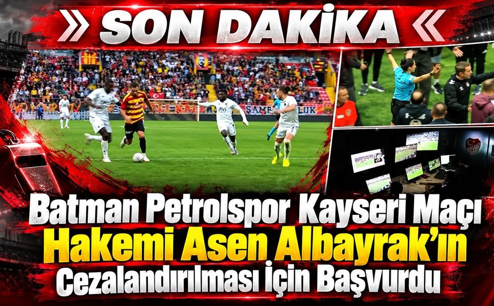 Batman Petrolspor Kayseri Maçı Hakemi Asen Albayrak'ın Cezalandırılması İçin Başvurdu