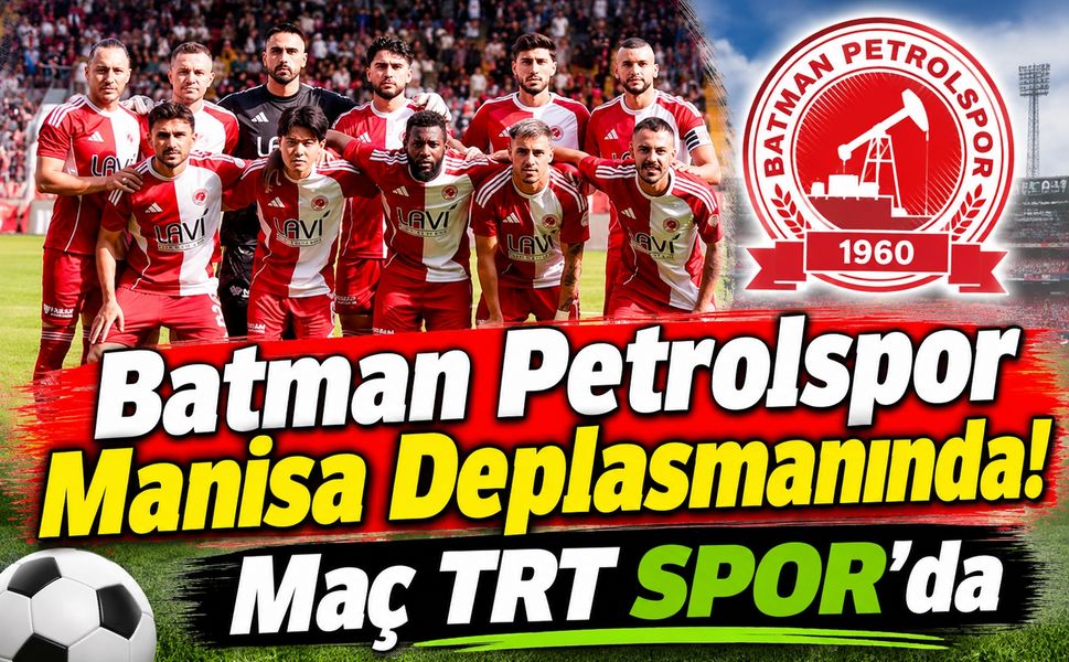 Batman Petrolspor Manisa Deplasmanında! Maç TRT Spor’da