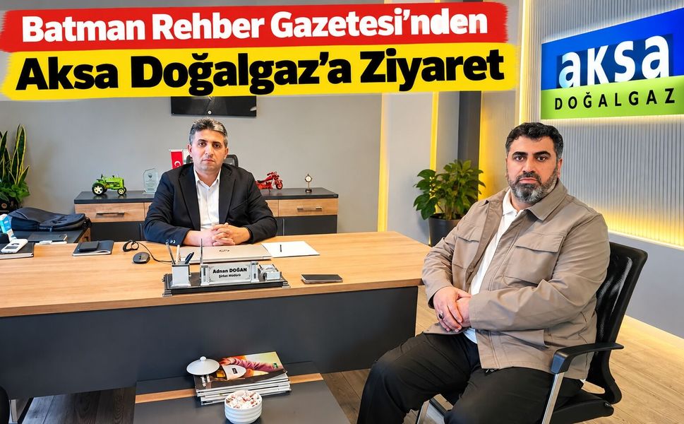 Batman Rehber Gazetesi’nden Aksa Doğalgaz’a Ziyaret