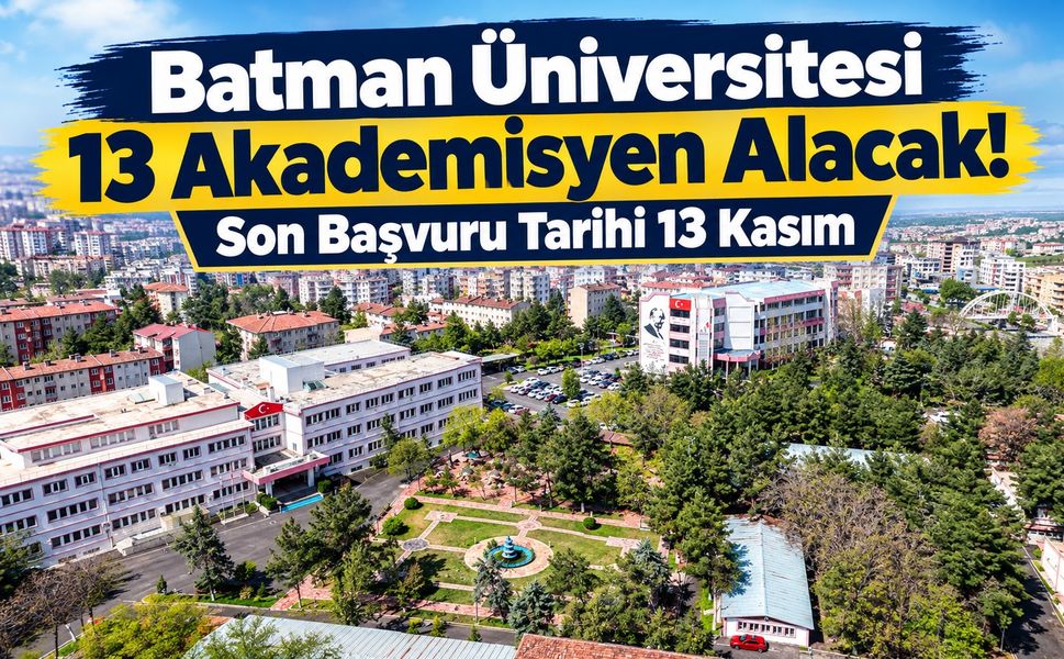 Batman Üniversitesi 13 Akademisyen Alacak! Son Başvuru Tarihi 13 Kasım