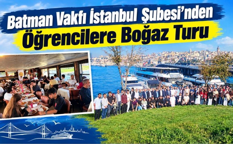 Batman Vakfı İstanbul Şubesi’nden Öğrencilere Boğaz Turu