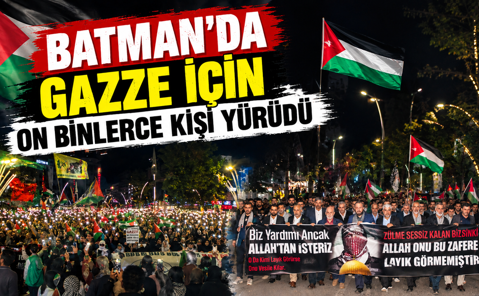 BATMAN’DA GAZZE İÇİN ON BİNLERCE KİŞİ YÜRÜDÜ