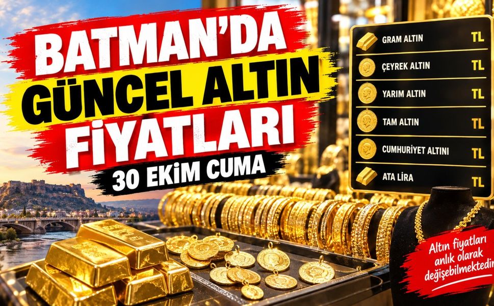 BATMAN’DA GÜNCEL ALTIN FİYATLARI – 30 EKİM CUMA