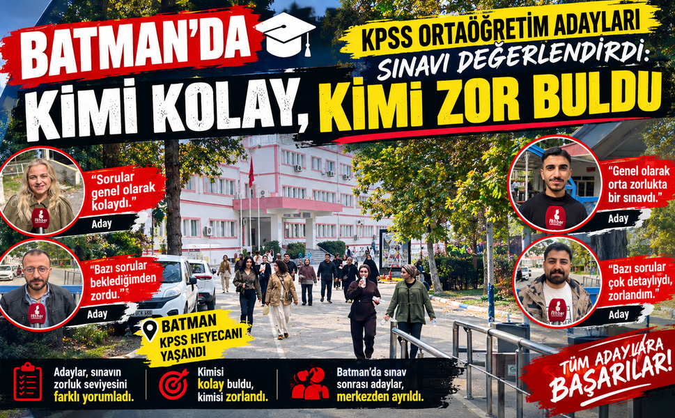 Batman’da KPSS Ortaöğretim Adayları Sınavı Değerlendirdi: Kimi Kolay, Kimi Zor Buldu