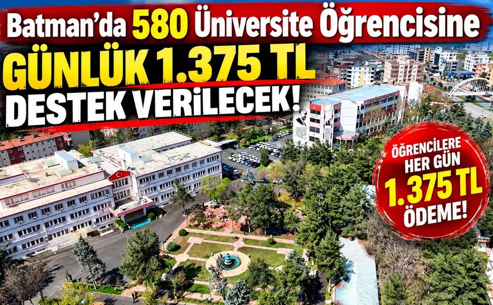 Batman’da 580 Üniversite Öğrencisine Günlük 1.375 TL Destek Verilecek!