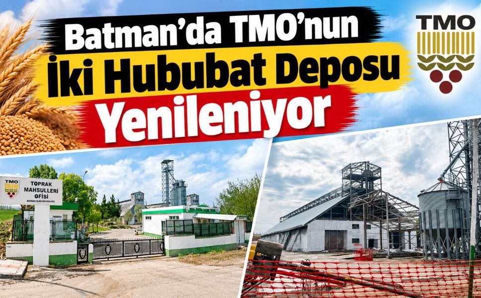 Batman’da TMO’nun İki Hububat Deposu Yenileniyor