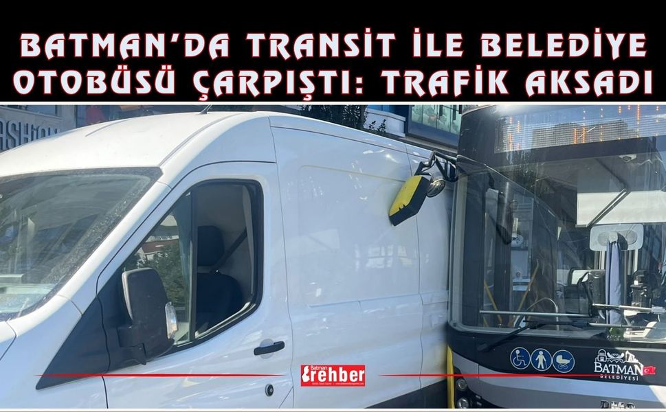 Batman’da Transit ile Belediye Otobüsü Çarpıştı: Trafik Aksadı