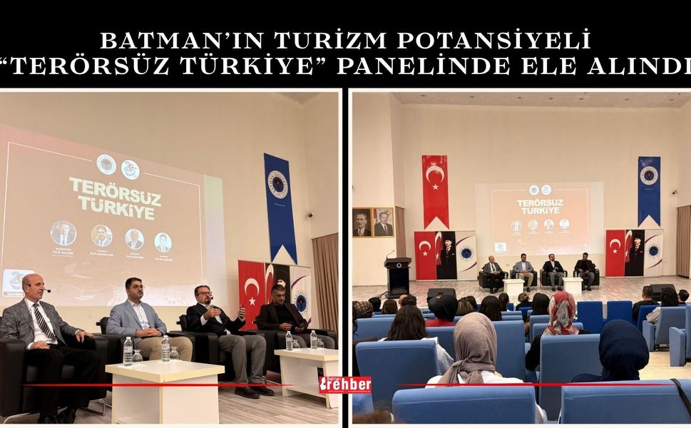 Batman’ın Turizm Potansiyeli “Terörsüz Türkiye” Panelinde Ele Alındı