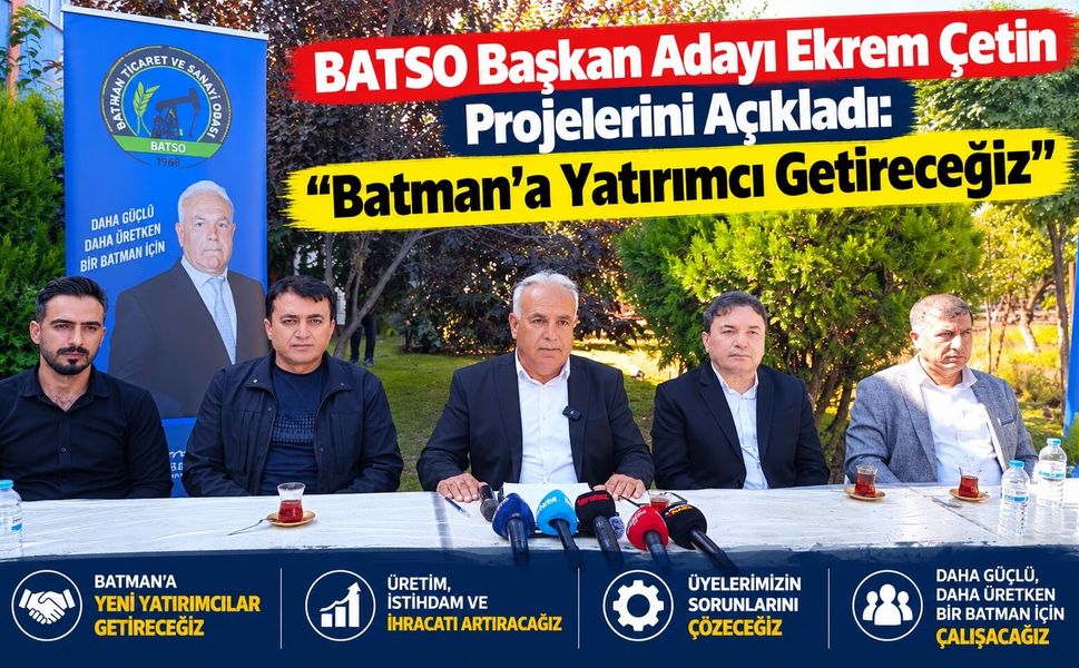BATSO Başkan Adayı Ekrem Çetin Projelerini Açıkladı: “Batman’a Yatırımcı Getireceğiz”