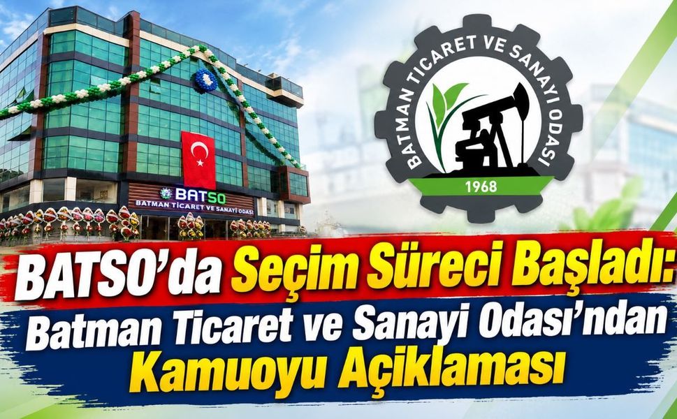BATSO’da Seçim Süreci Başladı: Batman Ticaret ve Sanayi Odası’ndan Kamuoyu Açıklaması