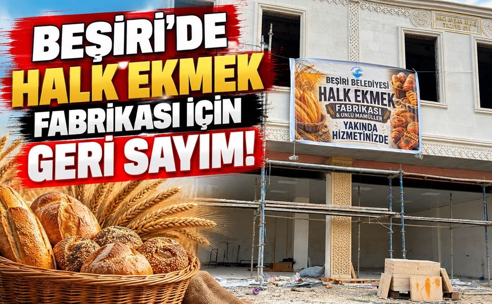 Beşiri’de Halk Ekmek Fabrikası İçin Geri Sayım!