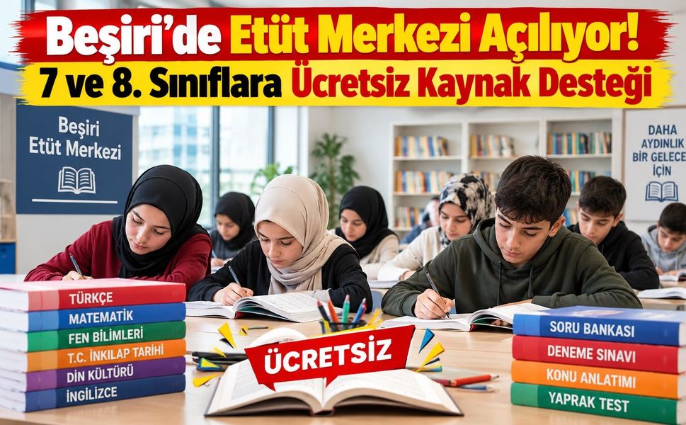 Beşiri’de Etüt Merkezi Açılıyor! 7 ve 8. Sınıflara Ücretsiz Kaynak Desteği