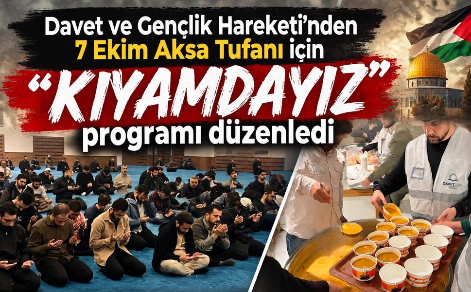 Davet ve Gençlik Hareketi’nden 7 Ekim Aksa Tufanı için “Kıyamdayız” programı düzenledi