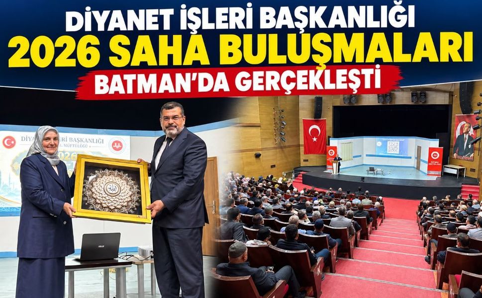 Diyanet İşleri Başkanlığı 2026 Saha Buluşmaları Batman’da Gerçekleşti