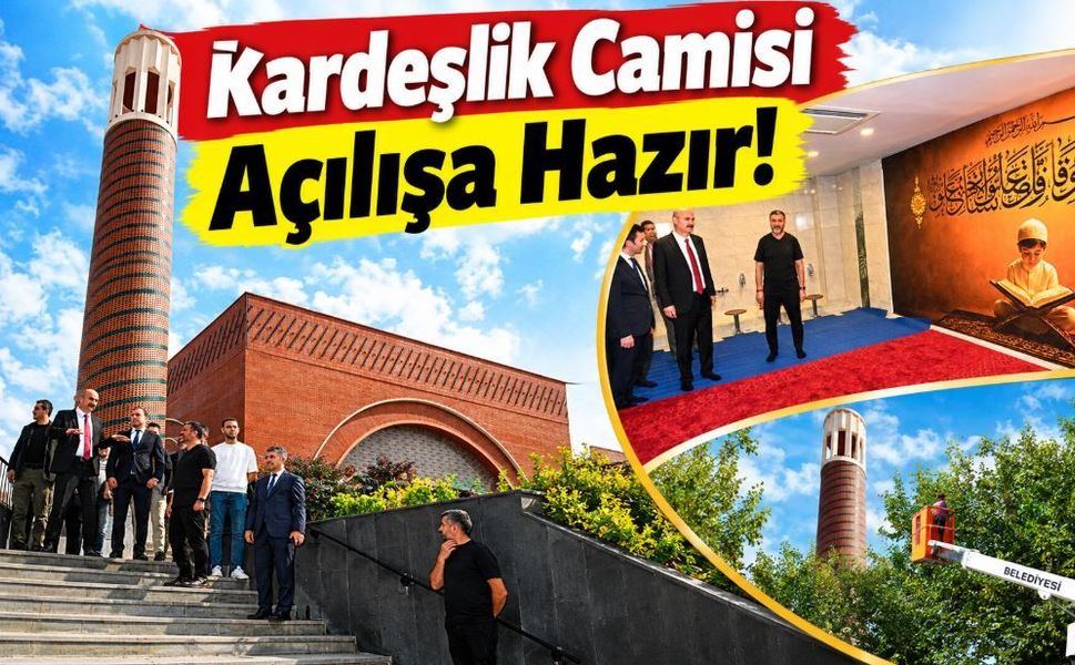Kardeşlik Camisi Açılışa Hazır!