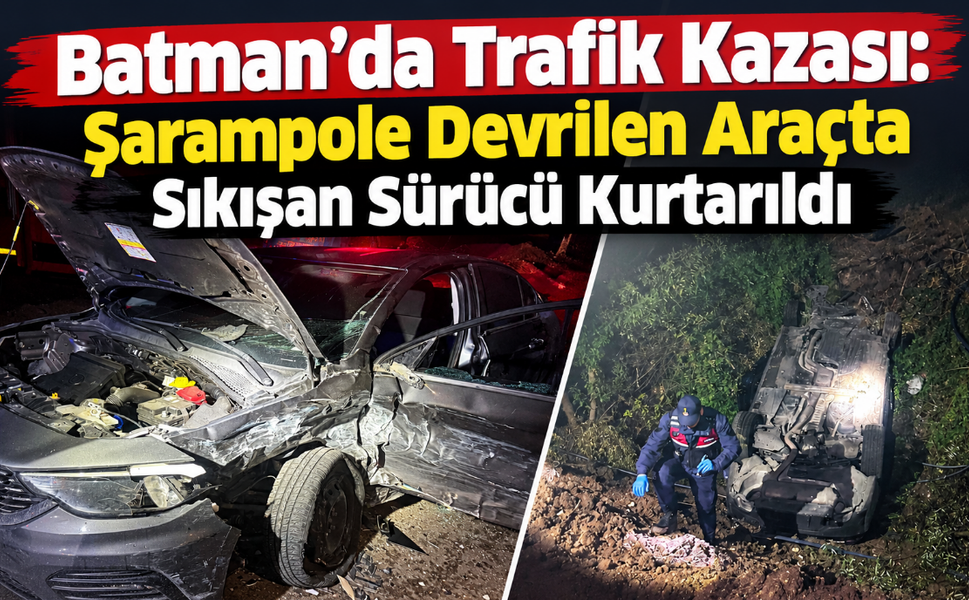 Batman'da Trafik Kazası: Şarampole Devrilen Araçta Sıkışan Sürücü Kurtarıldı