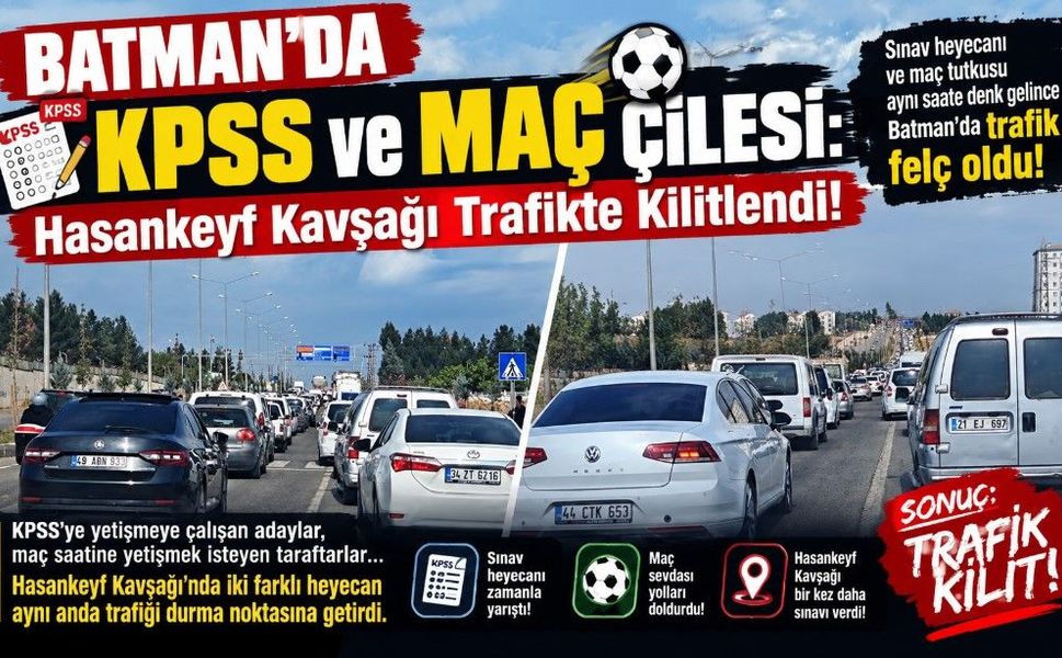 Batman’da KPSS ve Maç Çilesi: Hasankeyf Kavşağı Trafikte Kilitlendi!