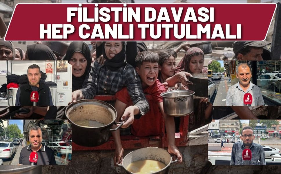 Filistin davası hep canlı tutulmalı