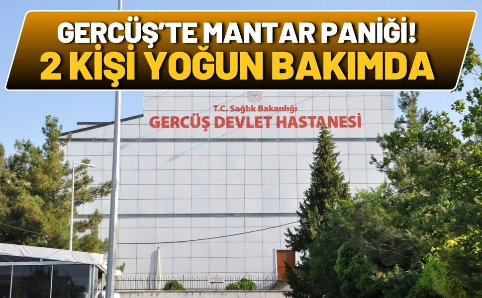 Gercüş’te mantar paniği! 2 kişi yoğun bakımda