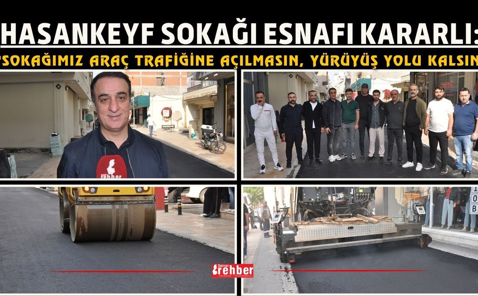 Hasankeyf Sokağı Esnafı Kararlı: "Sokağımız Araç Trafiğine Açılmasın, Yürüyüş Yolu Kalsın"