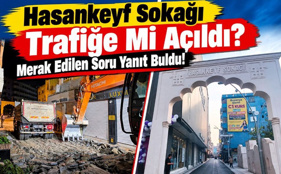 Hasankeyf Sokağı Trafiğe Mi Açıldı? Merak Edilen Soru Yanıt Buldu!
