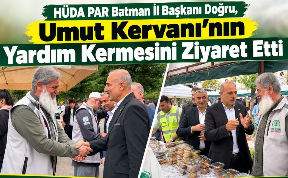 HÜDA PAR Batman İl Başkanı Doğru, Umut Kervanı’nın Yardım Kermesini Ziyaret Etti