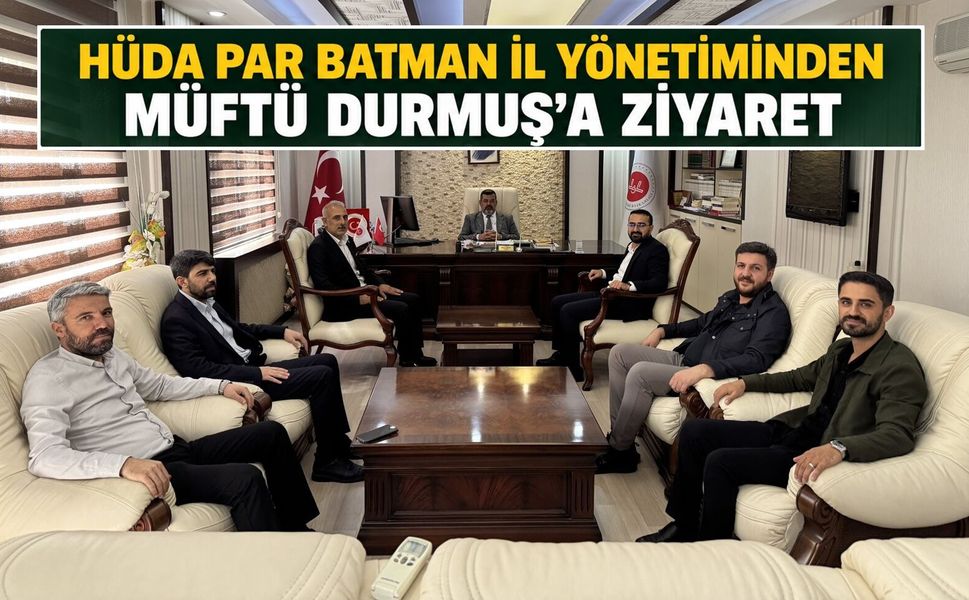 HÜDA PAR Batman İl Yönetiminden Müftü Durmuş’a Ziyaret