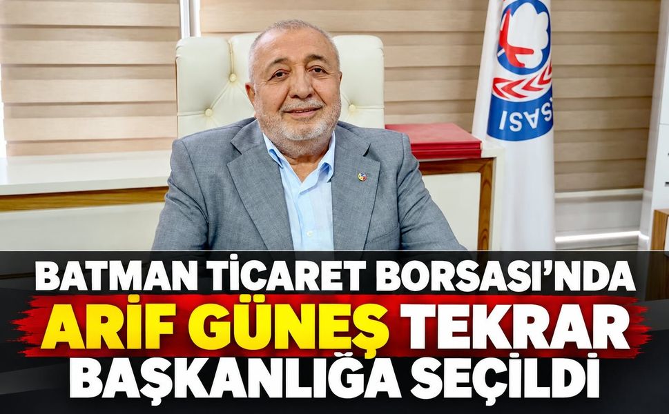 Batman Ticaret Borsası’nda Arif Güneş Tekrar Başkanlığa Seçildi