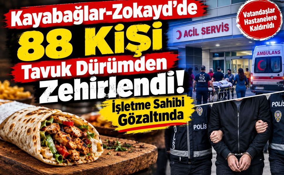 Kayabağlar-Zokayd’de 88 Kişi Tavuk Dürümden Zehirlendi! İşletme Sahibi Gözaltında