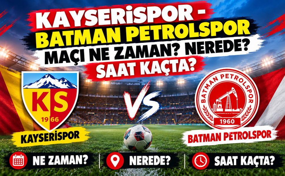 Kayserispor - Batman Petrolspor Maçı Ne Zaman? Nerede? Saat Kaçta?